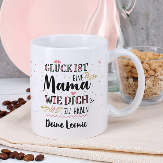 Glück ist eine Mama wie dich zu haben - Tasse mit kurzem Text oder Namen